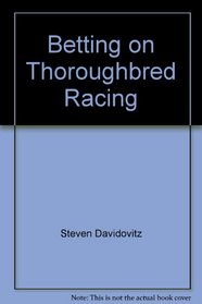 Betting on Thoroughbred Racing