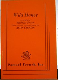 Wild honey: A comedy