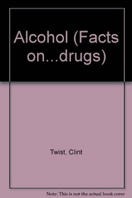 Alcohol (Facts on...drugs)
