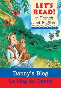 Danny's Blog/Le blog de Danny: French/English Edition (Let's Read! Books) (French Edition)