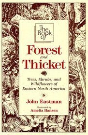 The Book of Forest and Thicket: Trees, Shrubs, and Wildflowers of Eastern North America