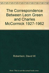 The Correspondence Between Leon Green and Charles McCormick 1927-1962