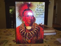 The George Catlin Book of American Indians