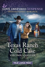Texas Ranch Cold Case (Cowboy Protectors, Bk 4) (Love Inspired Suspense, No 1114) (True Large Print)