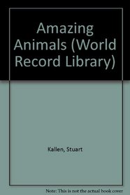 Incredible Animals (World Record Library)