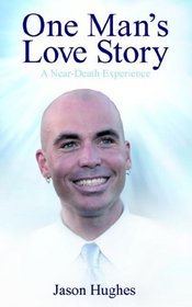 One Man's Love Story: A Near-death Experience