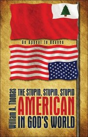 The Stupid, Stupid, Stupid American in God's World