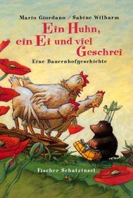 Ein Huhn, ein Ei und viel Geschrei. Eine Bauernhofgeschichte. ( Ab 3 J.).