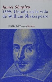 1599: un ano en la vida de W. Shakespeare (El Ojo Del Tiempo) (Spanish Edition)