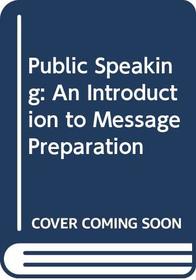 Public speaking: An introduction to message preparation