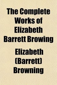 The Complete Works of Elizabeth Barrett Browing