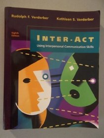 Inter-Act: Using Interpersonal Communication Skills (Wadsworth Series in Speech Communication)
