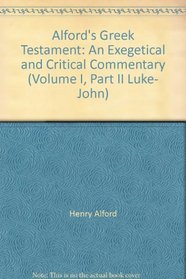 Alford's Greek Testament: an exegetical and critical commentary: Vol. IV Part II James-Revelation