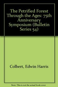The Petrified Forest Through the Ages: 75th Anniversary Symposium (Bulletin Series 54)