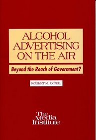 Alcohol Advertising on the Air: Beyond the Reach of Government?