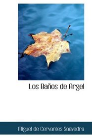 Los Baos de Argel: Comedia Famosa (Spanish Edition)