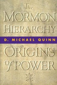 The Mormon Hierarchy: Origins of Power (Mormon Hierarchy)