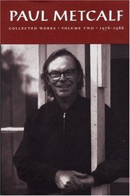 Paul Metcalf, Volume II: Collected Works, Volume II: 1976-1986 (Metcalf, Paul Collected Works)