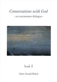 Conversations With God : An Uncommon Dialogue (Conversations With God, Bk 2)