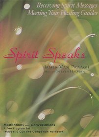 Spirit Speaks: Receiving Spirit Messages Meeting Your Healing Guides