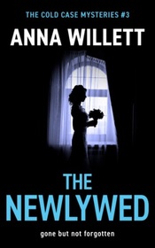The Newlywed: Gone but not forgotten (The Cold Case Mysteries)