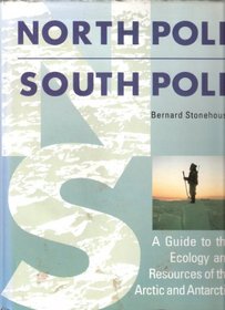 North Pole South Pole a Guide to the Ecology