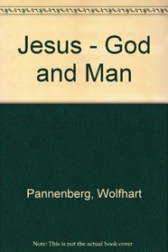 Jesus - God and Man