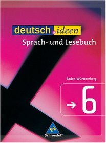 deutsch.ideen 6. Schlerband. Sekundarstufe 1. Baden-Wrttemberg