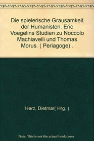 'Die spielerische Grausamkeit der Humanisten'. Studien zu Niccolo Machiavelli und Thomas Morus.