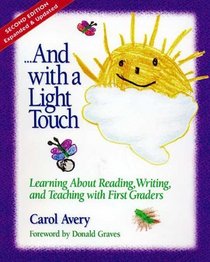 ...And with a Light Touch: Learning about Reading, Writing, and Teaching with First Graders: Second Edition