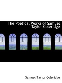 The Poetical Works of Samuel Taylor Coleridge