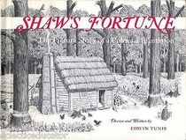 Shaw's Fortune: The Picture Story of a Colonial Plantation