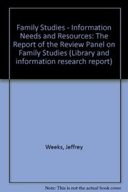 Family Studies - Information Needs and Resources: The Report of the Review Panel on Family Studies (Library and information research report)