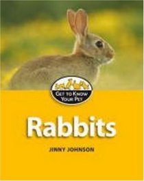 Rabbits (Get to Know Your Pet)