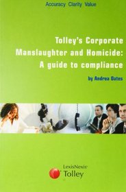 Tolley's Corporate Manslaughter and Homicide: A Guide to Compliance