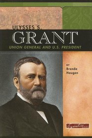 Ulysses S. Grant: Un General and U.S. President (Signature Lives: Civil War Era series) (Signature Lives)