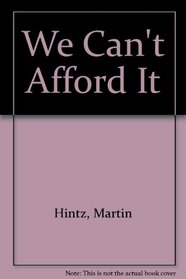 We Can't Afford It