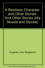 A Reckless Character, and Other Stories: And Other Stories (His Novels and Stories)