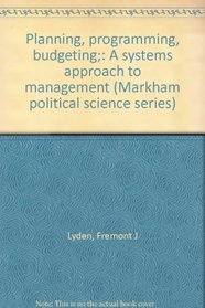 Planning, programming, budgeting;: A systems approach to management (Markham political science series)