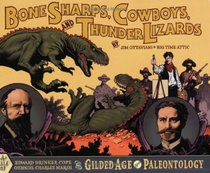 Bone Sharps, Cowboys, and Thunder Lizards: A Tale of Edward Drinker Cope, Othniel Charles Marsh, and the Gilded Age of Paleontology