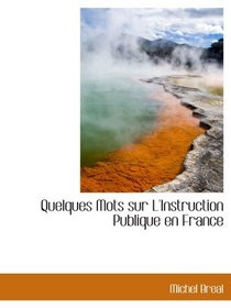 Quelques Mots sur L'Instruction Publique en France (French and French Edition)