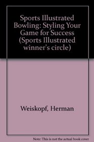 Bowling: Styling Your Game for Success (Sports Illustrated Winner's Circle Books)