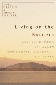 Living on the Borders: What the Church Can Learn from Ethnic Immigrant Cultures