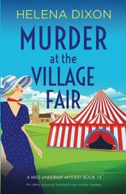 Murder at the Village Fair: An utterly gripping historical cozy murder mystery (A Miss Underhay Mystery)