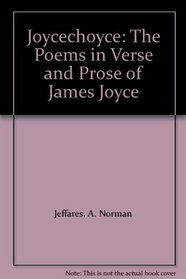 Joycechoyce: The Poems in Verse and Prose of James Joyce