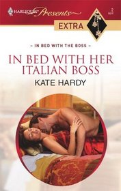 In Bed with Her Italian Boss (In Bed with the Boss) (Harlequin Presents Extra, No 2)