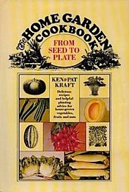 The Home Garden Cookbook, from Seed to Plate