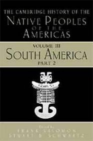 Cambridge History of the Native Peoples of the Americas: Volume III: South, PART 2