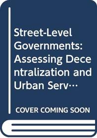 Street-level Governments: Assessing Decentralization and Urban Services
