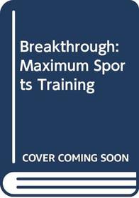 Breakthrough: Maximum Sports Training